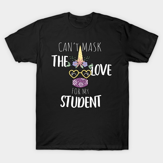 Can't Mask My Love For My Students - Back To School Teacher Gift 2020 - Cute Unicorn Social Distancing T-Shirt by WassilArt